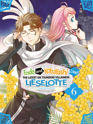 cover image of Endo and Kobayashi Live! the Latest on Tsundere Villainess Lieselotte, Volume 6